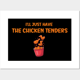 I'll Just Have The Chicken Tenders Posters and Art